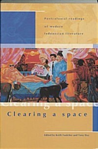 Clearing a Space: Postcolonial Readings of Modern Indonesian Literature (Paperback)