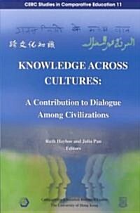 Knowledge Across Cultures: A Contribution to Dialogue Among Civilizations (Paperback)
