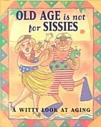 Old Age Is Not for Sissies (Hardcover, Mini)