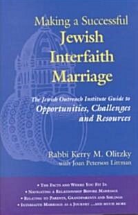 Making a Successful Jewish Interfaith Marriage: The Jewish Outreach Institute Guide to Opportunities, Challenges and Resources (Paperback)
