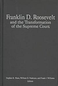 Franklin D. Roosevelt and the Transformation of the Supreme Court (Hardcover)