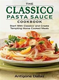 The Classico Pasta Sauce Cookbook (Paperback)