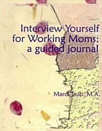 Interview Yourself for Working Moms (Paperback)