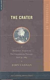 The Crater: Burnsides Assault on the Confederate Trenches July 30, 1864 (Paperback, Revised)