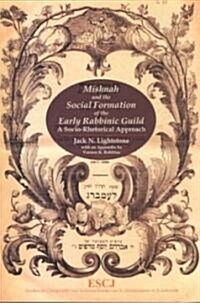 Mishnah and the Social Formation of the Early Rabbinic Guild: A Socio-Rhetorical Approach (Paperback)