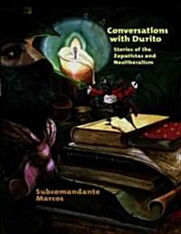 Conversations With Durito : Stories of the Zapatistas and Neoliberalism (Paperback)