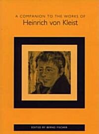 A Companion to the Works of Heinrich Von Kleist (Hardcover)