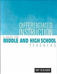 Differentiated Instruction : A Guide for Middle and High School Teachers (Paperback)