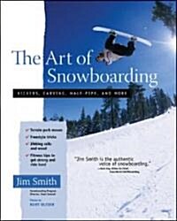 The Art of Snowboarding: Kickers, Carving, Half-Pipe, and More (Paperback)
