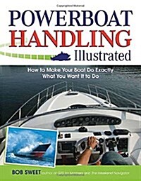 Powerboat Handling Illustrated: How to Make Your Boat Do Exactly What You Want It to Do (Paperback)