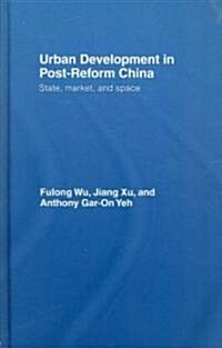 Urban Development in Post-reform China : State, Market, and Space (Hardcover)