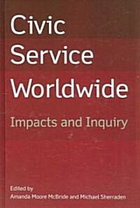 Civic Service Worldwide : Impacts and Inquiry (Hardcover)