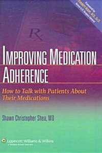 Improving Medication Adherence: How to Talk with Patients about Their Medications (Paperback)