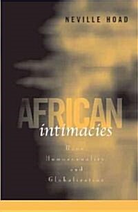 African Intimacies: Race, Homosexuality, and Globalization (Paperback)
