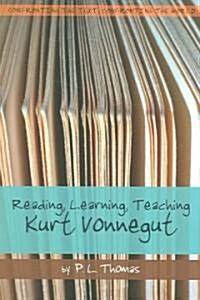 Reading, Learning, Teaching Kurt Vonnegut (Paperback)