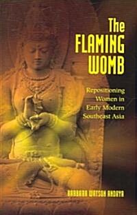 The Flaming Womb: Repositioning Women in Early Modern Southeast Asia (Hardcover)