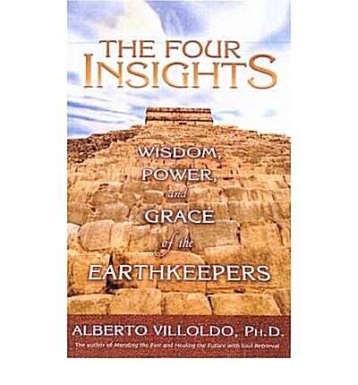 The Four Insights: Wisdom, Power, and Grace of the Earthkeepers (Paperback)