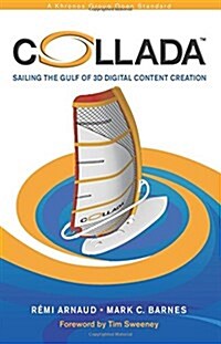 COLLADA: Sailing the Gulf of 3D Digital Content Creation (Hardcover)