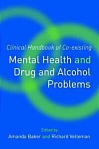 Clinical Handbook of Co-Existing Mental Health and Drug and Alcohol Problems (Paperback)