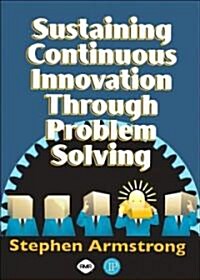 Sustaining Continuous Innovation Through Problem Solving (Hardcover)