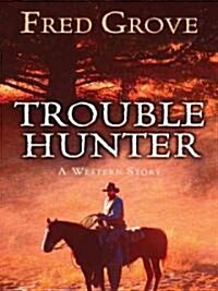 Trouble Hunter (Hardcover)