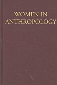 Women in Anthropology: Autobiographical Narratives and Social History (Hardcover)