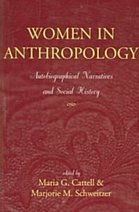 Women in Anthropology: Autobiographical Narratives and Social History (Paperback)