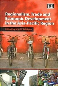 Regionalism, Trade And Economic Development in the Asia-Pacific Region (Hardcover)