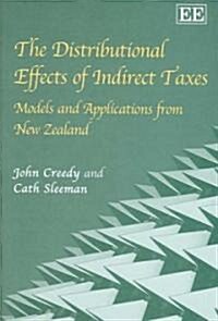 The Distributional Effects of Indirect Taxes : Models and Applications from New Zealand (Hardcover)