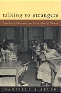 Talking to Strangers: Anxieties of Citizenship Since Brown V. Board of Education (Paperback)
