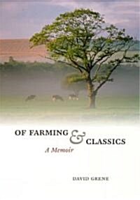 Of Farming and Classics: A Memoir (Hardcover)