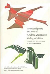 The Selected Poetry and Prose of Andrea Zanzotto: A Bilingual Edition (Hardcover)