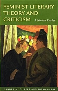 Feminist Literary Theory and Criticism: A Norton Reader (Paperback)