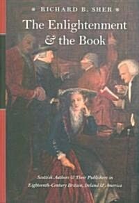 The Enlightenment and the Book: Scottish Authors and Their Publishers in Eighteenth-Century Britain, Ireland, and America (Hardcover)