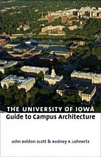 The University of Iowa Guide to Campus Architecture (Paperback)