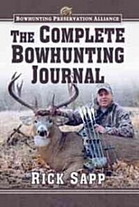 The Complete Bowhunting Journal (Hardcover)