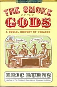 The Smoke of the Gods: A Social History of Tobacco (Hardcover)
