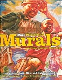 More Philadelphia Murals and the Stories They Tell (Hardcover)