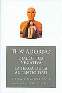 Dialectica Negativa- La Jerga De La Autenticidad / Negative Dialectic-The Jargon of Authenticity (Paperback, Translation)