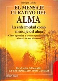 El Mensaje Curativo Del Alma/ the Healing Soul Message (Paperback, Translation)