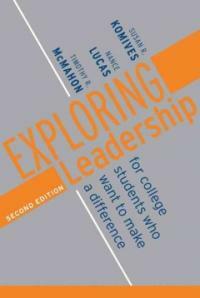 Exploring leadership : for college students who want to make a difference 2nd ed