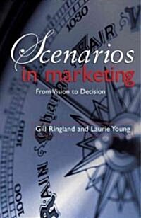 Scenarios in Marketing: From Vision to Decision (Hardcover)