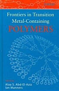 Frontiers in Transition Metal-containing Polymers (Hardcover)