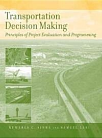 Transportation Decision Making: Principles of Project Evaluation and Programming (Hardcover, New)
