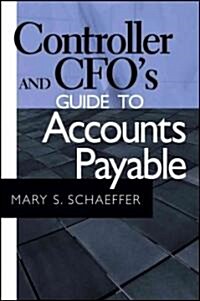 Controller and CFOs Guide to Accounts Payable (Hardcover)