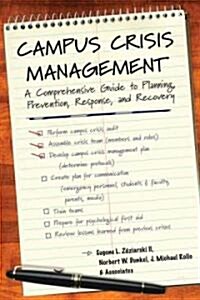 Campus Crisis Management: A Comprehensive Guide to Planning, Prevention, Response, and Recovery (Hardcover)