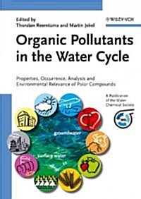 Organic Pollutants in the Water Cycle: Properties, Occurrence, Analysis and Environmental Relevance of Polar Compounds (Hardcover)