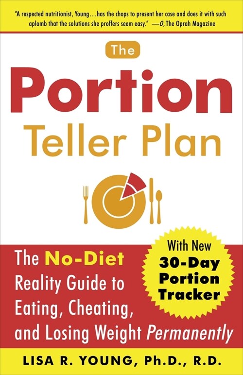 The Portion Teller Plan: The No-Diet Reality Guide to Eating, Cheating, and Losing Weight Permanently (Paperback)