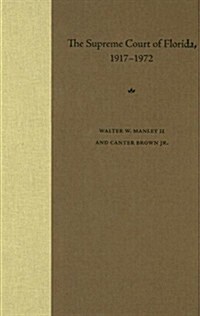 The Supreme Court of Florida, 1917-1972 (Hardcover)