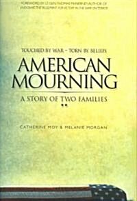 American Mourning: The Intimate Story of Two Families Joined by War--Torn by Beliefs (Hardcover)